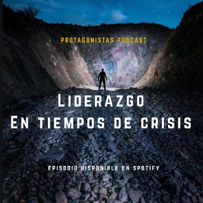 EP4: Liderazgo en Tiempos de Crisis