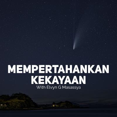 Mempertahankan Kekayaan - with Mr. Elvyn G. Masassya