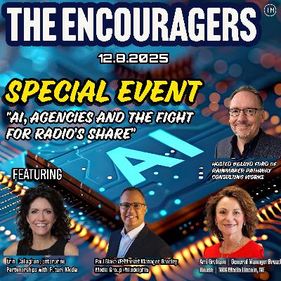 12-8-2025 THE ENCOURAGERS THE RADIO RALLY PODCAST A.I. AGENCIES AND THE FIGHT FOR RADIO'S SHAREr Radio’s Share 12-8-2025 THE ENCOURAGERS THE RADIO RALLY PODCAST A.I. AGENCIES AND THE FIGHT FOR RADIO'S SHAREr Radio’s Share