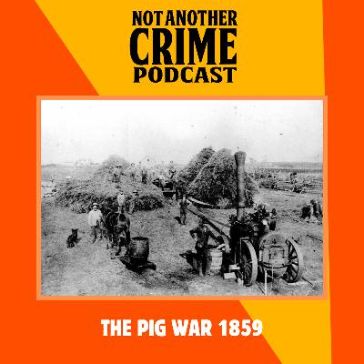 BONUS: The Pig War 1859 with Joel Zammit BONUS: The Pig War 1859 with Joel Zammit