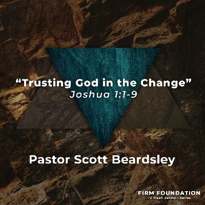 Episode 3: Trusting God in Change - Pastor Scott Beardsley