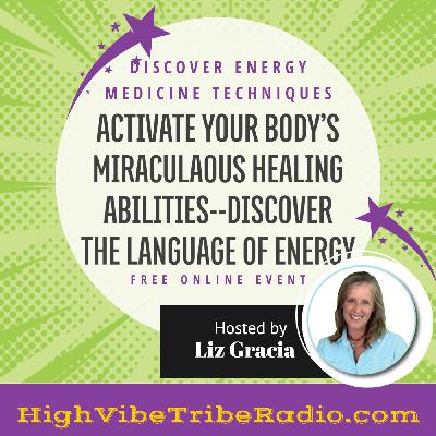 Activate Your Body’s Miraculous Healing Abilities Using the Language of Energy - Current Event Announcement Exp 09-28-22