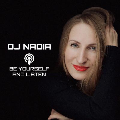 DJ Nadia - Be Yourself and Listen #1
