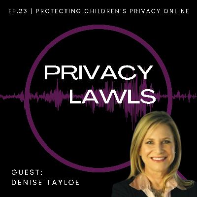 Ep.23 | Protecting children's privacy (Guest: Denise Tayloe)