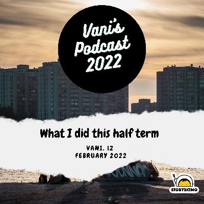 What I did this half term – by Vani, 12