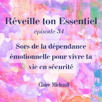 Sors de la dépendance émotionnelle pour vivre ta vie en sécurité  #34
