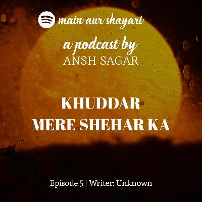Khuddar Mere Sheher Ka | Recitation by Ansh Sagar Khuddar Mere Sheher Ka | Recitation by Ansh Sagar