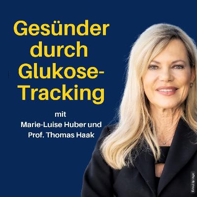 Einblick: Prävention durch Glukose-Tracking – Expertenwissen mit Marie-Luise Huber und Prof. Thomas Haak