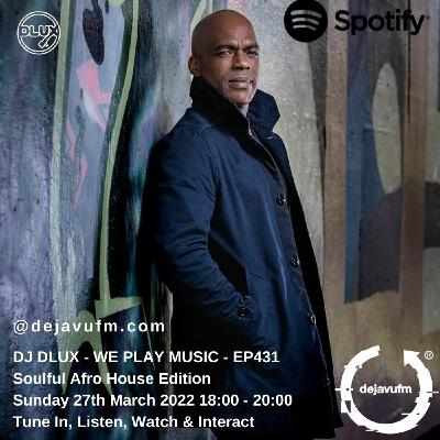 Episode 431: DJ Dlux - We Play Music 431 - Soulful House Session - Dejavufm Episode 431: DJ Dlux - We Play Music 431 - Soulful House Session - Dejavufm