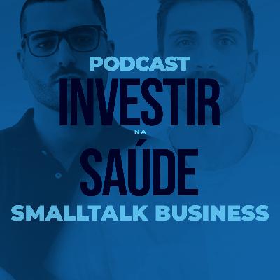 SmallTalk Business | Investir na Saúde