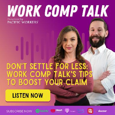 Don't Settle for Less: Work Comp Talk's Tips to Boost Your Claim