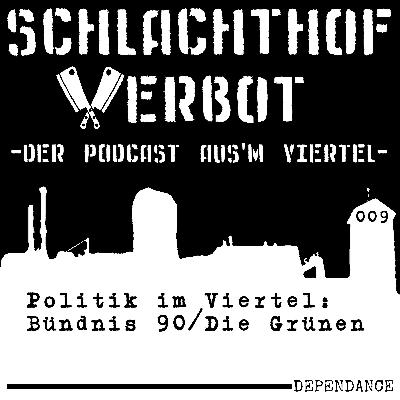 Schlachthof Verbot - Der Podcast Aus'm Viertel - Folge 009 - Politik im Viertel: Bündnis 90/Die Grünen