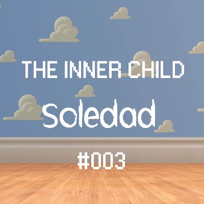 The Inner Child - #003 - Soledad