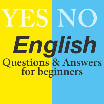 Yes? No? English conversation Questions & Answers for beginners