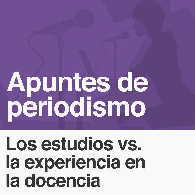 002: Los estudios vs. la experiencia en la docencia