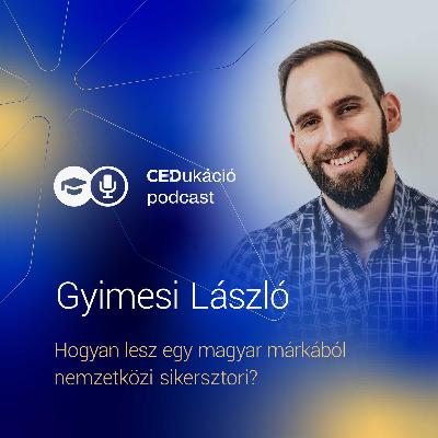 Hogyan lesz egy magyar márkából nemzetközi sikersztori? – Beszélgetés Gyimesi Lászlóval Hogyan lesz egy magyar márkából nemzetközi sikersztori? – Beszélgetés Gyimesi Lászlóval