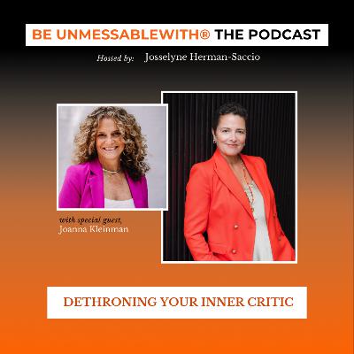 Dethroning Your Inner Critic with Joanna Kleinman Dethroning Your Inner Critic with Joanna Kleinman