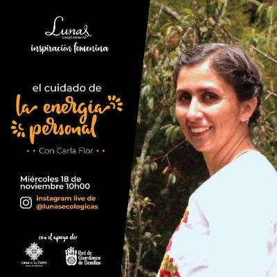 El cuidado de la energía con Carla Flor El cuidado de la energía con Carla Flor