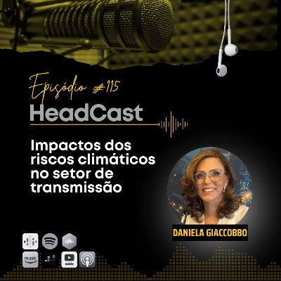 #115 Impactos dos eventos climáticos no setor de transmissão | Daniela Giacobbo