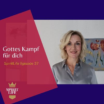 Gottes Kampf für dich - SpiritLife Episode 37