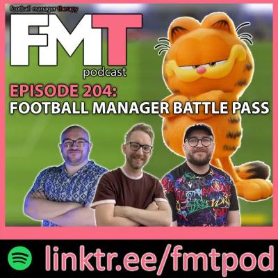 FMT Episode 204: The Football Manager Battlepass