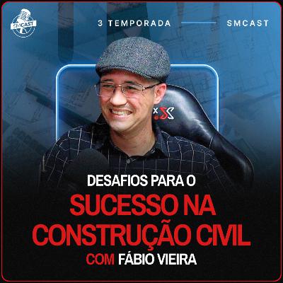 Desafios para o Sucesso na Construção Civil - Fabio Vieira