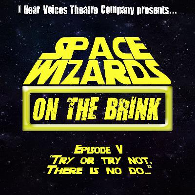 Space Wizards On The Brink: Episode V