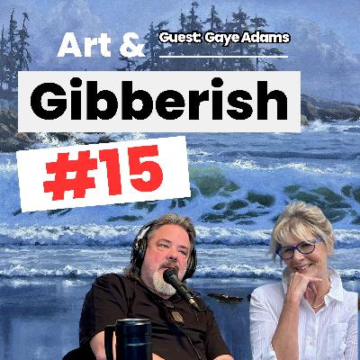Art & Gibberish #15 | Gaye Adams