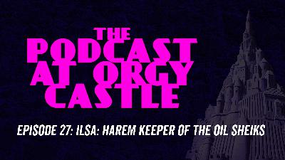 27: Ilsa: Harem Keeper of the Oil Sheiks 27: Ilsa: Harem Keeper of the Oil Sheiks