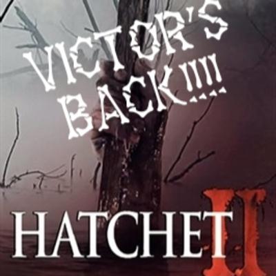 Hatchet II: Now Even Hatchetier!