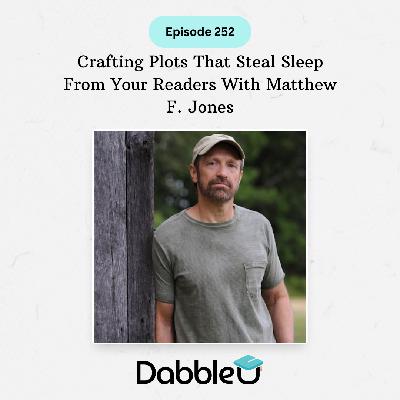 Crafting Plots That Steal Sleep From Your Readers With Matthew F. Jones | SCC 252