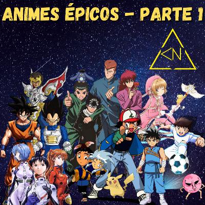 Animes Épicos - Parte 1: Desde os tempos mais primórdios até os anos 2000.