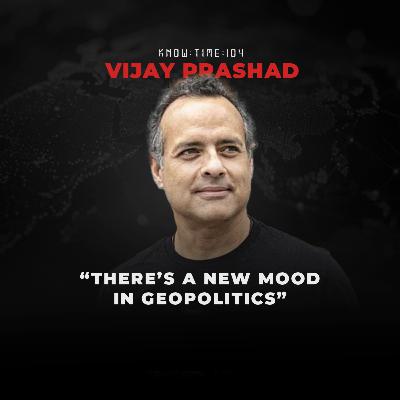#104: Marxism, Capitalism, Geopolitics & Israel-Palestine ft. Vijay Prashad #104: Marxism, Capitalism, Geopolitics & Israel-Palestine ft. Vijay Prashad