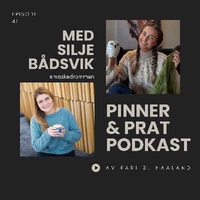 # 41 Pinner & Prat med Silje Bådsvik # 41 Pinner & Prat med Silje Bådsvik
