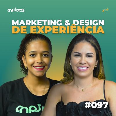 🎥 CNPJCAST #096 – Marketing e Design de Experiência