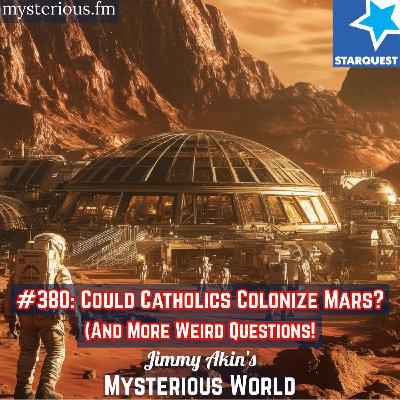 Could Catholics Colonize Mars? (And More Weird Questions)