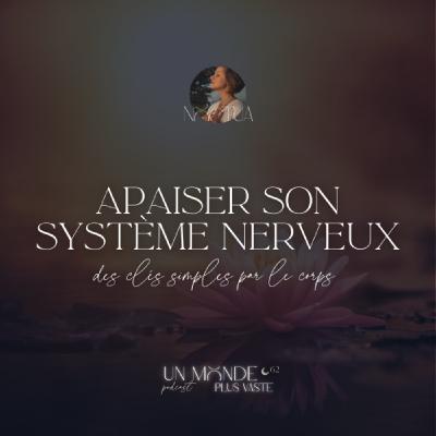 Apaiser son système nerveux : des clés simples par le corps