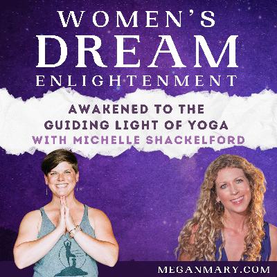Awakened to the Guiding Light of Yoga by Michelle Shackelford Awakened to the Guiding Light of Yoga by Michelle Shackelford