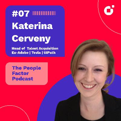#7 - Katerina Cerveny | Head of Talent Acquisition Ex-Adobe | Tesla | UiPath