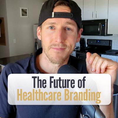 194 - Healthcare Branding That Works