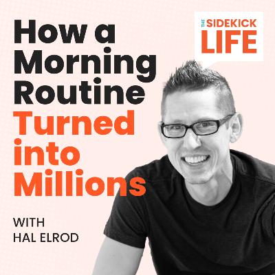 How a Morning Routine Turned into Millions with Hal Elrod