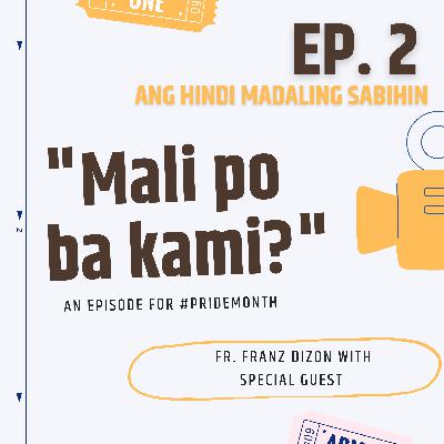 ANG HINDI MADALING SABIHIN (EP2): Mali po ba kami? (An Episode for #PrideMonth) ANG HINDI MADALING SABIHIN (EP2): Mali po ba kami? (An Episode for #PrideMonth)