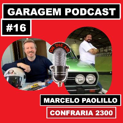 Garagem Podcast #16: Bate-papo com Marcelo Paolillo (Confraria 2300)