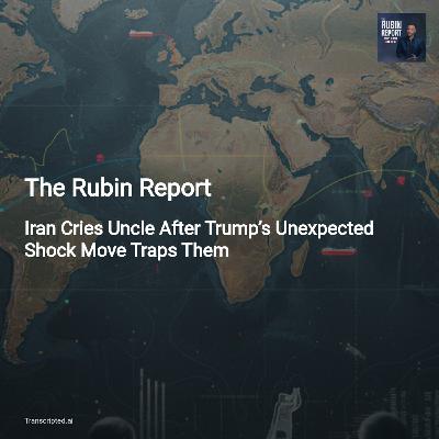 How Trump Trapped Iran — The Rubin Report (Condensed)