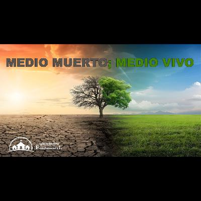 Medio Muerto; Medio Vivo - Hno. David Ortiz - domingo PM - 9/22/24