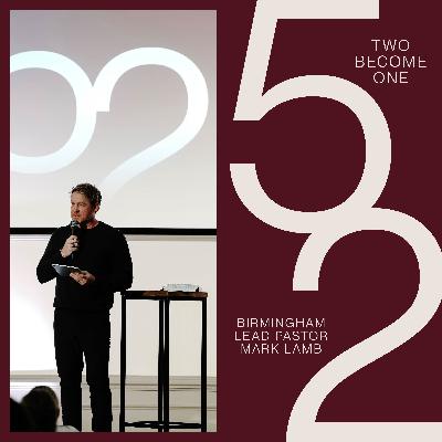52: Two Become One — Mark Lamb (Live from Birmingham) 52: Two Become One — Mark Lamb (Live from Birmingham)
