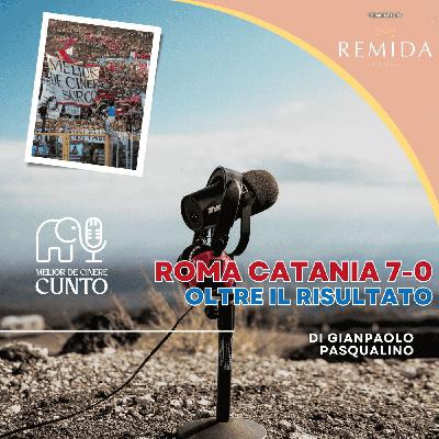 Ep 2️⃣ Roma Catania 7-0 - Oltre il Risultato❤️‍🔥🧣