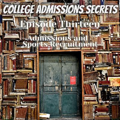 Admissions and Sports Recruitment - College Admissions Secrets - Ep:13