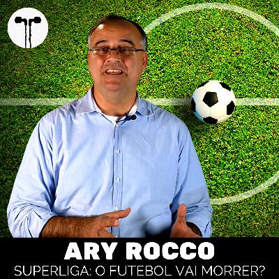 Ary Rocco: O Futebol Vai Morrer?