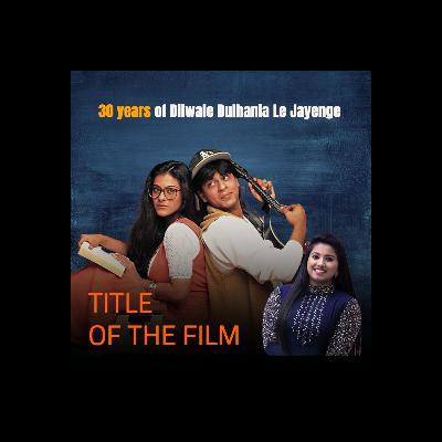 DDLJ - Title Of The Film | 30 YEARS OF DDLJ